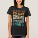 Search for risk taker tshirts Opportunity