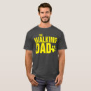 Search for the walking dad tshirts Consider