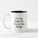 Search for too early mugs Sarcastic