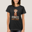 Search for ferret tshirts All