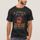 Search for yawning tshirts Jokes
