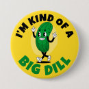 Search for dill pickle buttons Pun