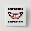 Search for keep smiling buttons Happy