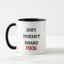 Search for joey mugs Joey doesn't share food