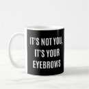 Search for eyebrows mugs Funny