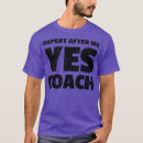 Search for repeat after me yes coach tshirts Sports