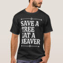Search for eat beaver tshirts Fun