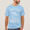 Search for great catch tshirts Shark