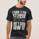 Search for cant fix stupid tshirts Humour