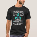Search for pots awareness tshirts Turquoise