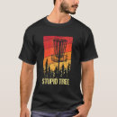 Recherche de disc golf tshirts Stupide