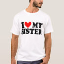 Search for i love my sister tshirts Sister in law