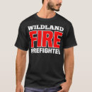 Search for wildland fire tshirts Fireman