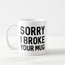Search for broke mugs Funny