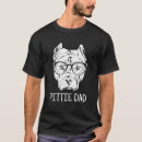 Search for pitbull dad tshirts Pittie