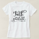 Search for faith can move mountains tshirts Quote