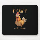 Search for chicken mousepads F caw f