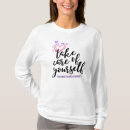 Search for take care of yourself tshirts For her