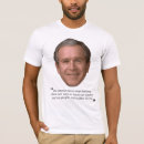 Search for bushisms tshirts Politics