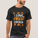 Search for love fried chicken tshirts Fast