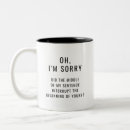 Search for im sorry mugs Sarcastic