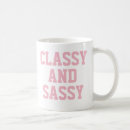 Search for sassy classy mugs Cute