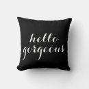 Search for hello gorgeous pillows Girly