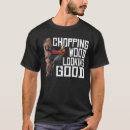 Search for chopping wood tshirts Lumberjack