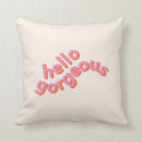Search for hello gorgeous pillows Typography