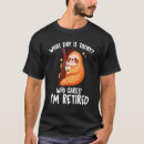 Recherche de jour paresseux tshirts Retraité