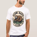 Search for live slow tshirts Sloth