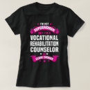 Search for rehabilitation tshirts Vocational rehabilitation counsellor