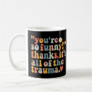 Search for trauma mugs Humour