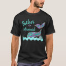 Search for father of a mermaid tshirts Splish splash