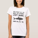 Search for shark tshirts Dangerous