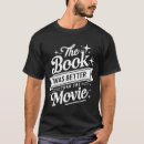 Search for the book was better tshirts Bookish