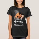 Search for aphasia tshirts Support
