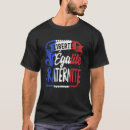 Search for liberty equality fraternity tshirts Lis