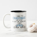 Search for funny procrastination mugs Procrastinating