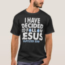 Search for i have decided tshirts Bible verse