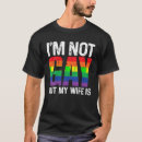 Search for i m gay tshirts Wife