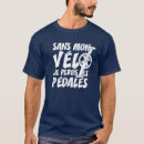 Recherche de pédaler tshirts Cyclisme