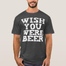 Search for wish you were beer tshirts Bar