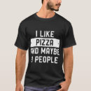 Recherche de pizza tshirts Peut être