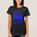 Search for plur tshirts Peace love unity respect