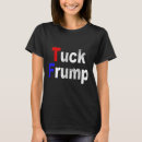 Search for tuck frump tshirts Election