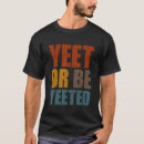 Search for yeet tshirts Trendy