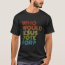 Search for vote jesus tshirts Political