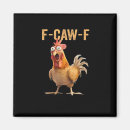 Search for funny chicken quotes magnets F caw f
