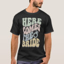 Search for here comes the bride tshirts Bridal